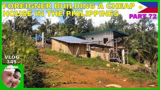 V349 - Pt 72 FOREIGNER BUILDING A CHEAP HOUSE IN THE PHILIPPINES - Retiring in South East Asia vlog