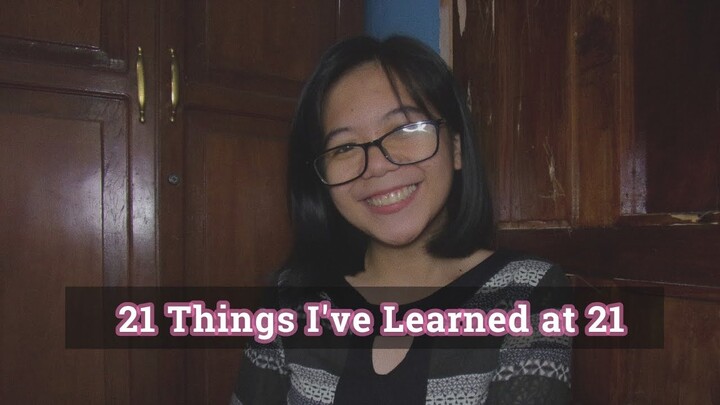 21 Things I've Learned at 21 | Eden Relente (Philippines)