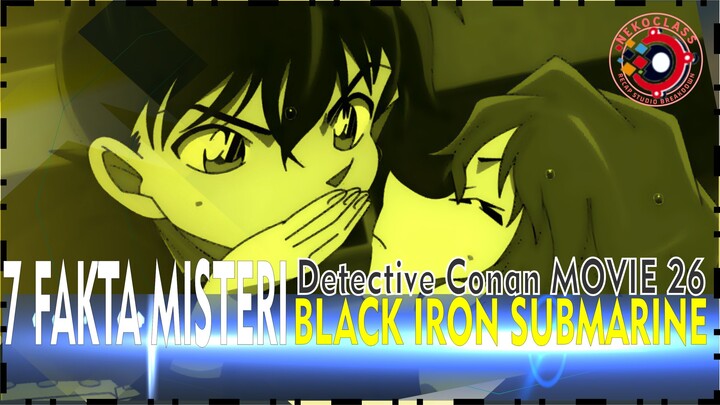 7 MISTERI BLACK IRON SUBMARINE | DETECTIVE CONAN MOVIE 26