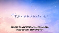 CINTA YANG TERBALAS EP14 WU SUO WEI CHI CHENG SUB INDO