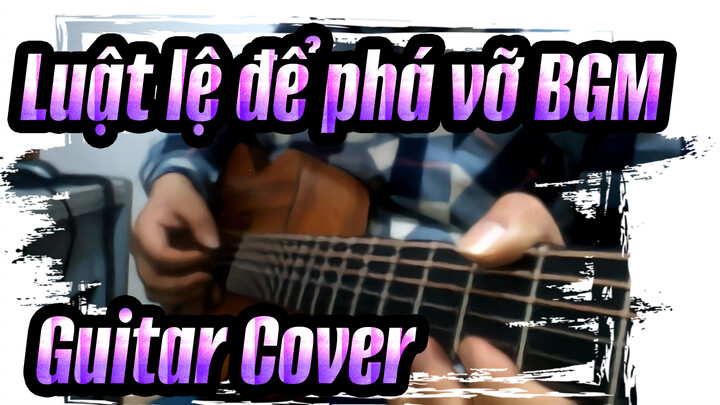 [Luật lệ để phá vỡ] Guitar Cover| Tomoyo- Luật lệ để phá vỡ BGM