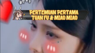 Pertemuan Pertama  Tuan Fu dan Miao Miao😍