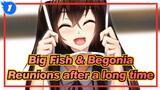 Big Fish & Begonia|"It turns out that all encounters are reunions after a long time..."_1