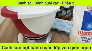 Cách làm bột bánh ngàn lớp vừa giòn ngon #2