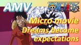 [ONE PIECE]  AMV |  Micro movie  Dreams become expectations