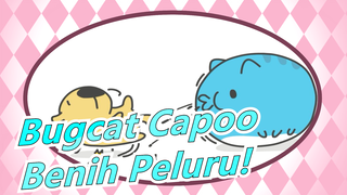 [Bugcat Capoo] Benih Peluru!