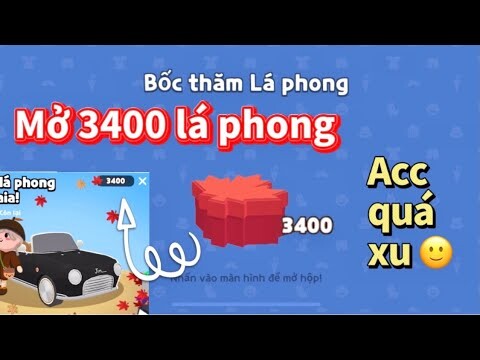 Mở Giúp Fan 3400 Hộp Lá Phong Theo Yêu Cầu Và Cái kết.... play together