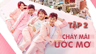 Cháy Mãi Ước Mơ - Tập 2 | Lồng Tiếng Việt