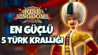 EN GÜÇLÜ 5 TÜRK KRALLIK - Rise Of Kingdoms