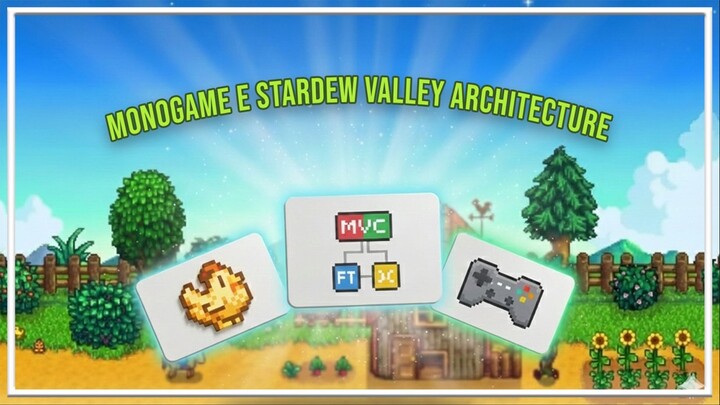 O Framework por Trás do Stardew Valley: MonoGame e Arquitetura de Software