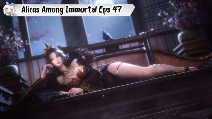 Aliens Among Immortal Episode 47