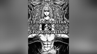 1 Founding Titan Vs 5 Founding Titans foundingtitan urireiss karlfritz fritz reiss ymir ymirfritz g