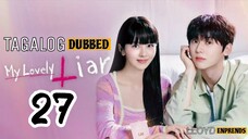My Lovely Liar episode 27 tagalog dub / dubbed 2023 • Romance