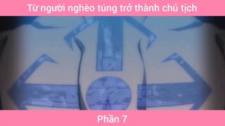 Từ người nghèo túng trở thành chủ tịch #7