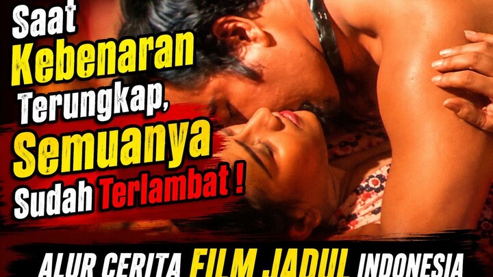 Saat Kebenaran Terungkap, Semuanya Sudah Terlambat ! ALUR CERITA FILM JADUL INDONESIA