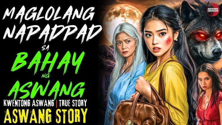 MAGLOLANG NAPADPAD SA BAHAY NG ASWANG | Kwentong Aswang | True Story | Sept 15, 2025 (ii)