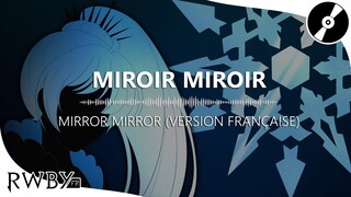 RWBY FR - Mirror Mirror ♫