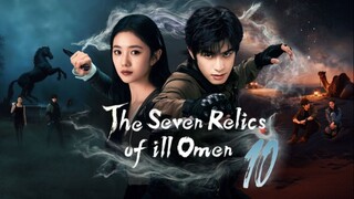 The Seven Relics of ill Omen - Episode 10 [Eng Sub]