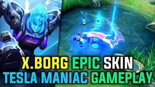 X.BORG TESLA MANIAC EPIC SKIN GAMEPLAY || MOBILE LEGENDS