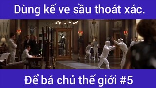 Dùng kế ve sầu thoát xác để bá chủ thế giới phần 5