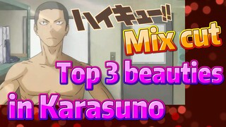 [Haikyuu!!]  Mix Cut |  Top 3 beauties in Karasuno