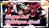 [Dragon Ball] Lakukan Apapun Yang Kamu Mau Saat Kamu Punya Kehidupan Abadi!_1