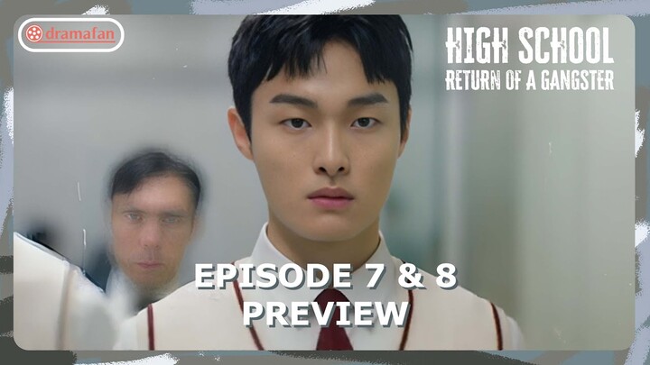 High School Return of a Gangster Episode 7 - 8 Preview & Spoiler [ENG SUB]