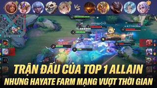 HAYATE FARM MẠNG VƯỢT THỜI GIAN TRONG TRẬN ĐẤU CÓ TOP 1 ALLAIN TRÊN RANK CHIẾN TƯỚNG