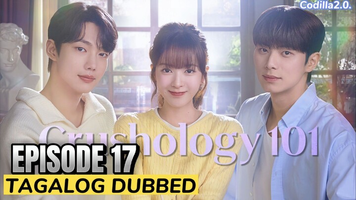 Crushology 101 2025 Episode 17 Tagalog Dubbed