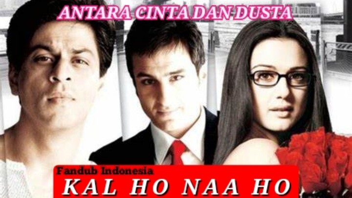 [Fandub Indonesia] Kal Ho Naa Ho - Antara Cinta Dan Dusta