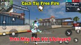 Cách tải và cài đặt game Free Fire (ff) trên máy tính Pc, Laptop mới nhất 2022