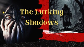 The Lurking Shadows