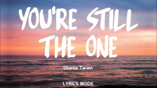You're Still the One - Shania Twain (Lyrics)