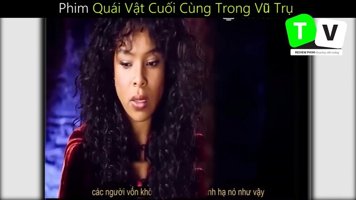 Nội Dung Phim Quái Vật Cuối Cùng Trong Vũ Trụ _ phần cuối