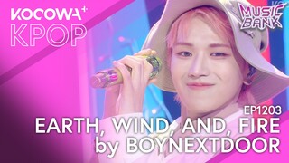 BOYNEXTDOOR - Earth, Wind, And, Fire | Music Bank EP1203 | KOCOWA+