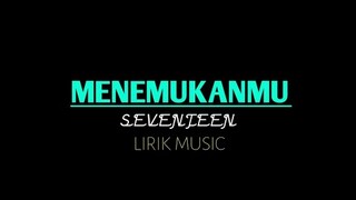 Seventeen -Menemukanmu | Lirik Music