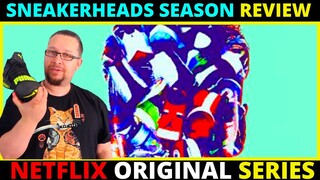 Sneakerheads Season One Netflix Original Series Review