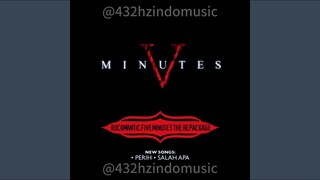 Five Minutes - Salah Apa (2007) [432 Hz]