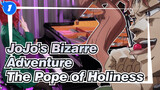 JoJo's Bizarre Adventure
The Pope of Holiness_1