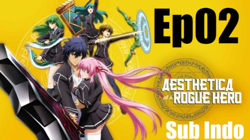Aesthetica Of A Rogue Hero Ep01 Sub Indo Bilibili