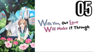 With You, Our Love Will Make It Through Episode 5