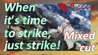 [Tokyo Revengers]  Mix cut | When it's time to strike, just strike!