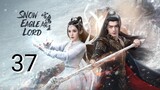 🇨🇳 Snow Eagle Lord (2023) Episode 37 (Eng Sub)