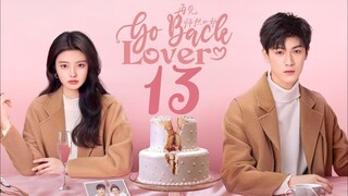 🇨🇳EP 13 | Go Back Lover (2O24) [EngSub]