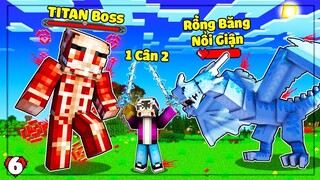 MINECRAFT ĐẠI CHIẾN TITAN * TẬP 6 | LỘC CHIẾN ĐẤU VỚI RỒNG BĂNG😱TRIỆU HỒI TITAN BOSS ĐẦU TIÊN❗