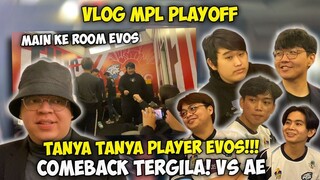 VLOG MPL S11 PLAYOFF INTERVIEW BACKSTAGE SM EVOS - EPIC COMEBACK EVOS vs AE GILAAAAA - KENTUNG VLOG