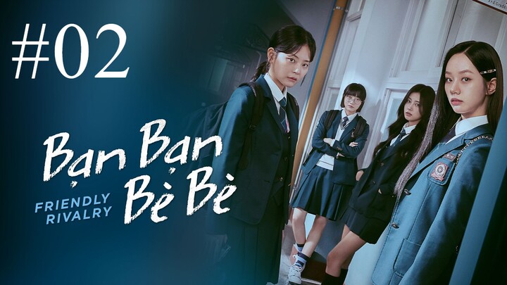 BạИ BạИ Bè Bè (FrieИdly Rivalry) - Tập 2
