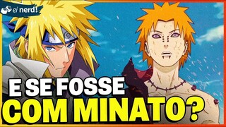 E SE O MINATO FOSSE O HOKAGE NA INVASÃO DO PAIN?