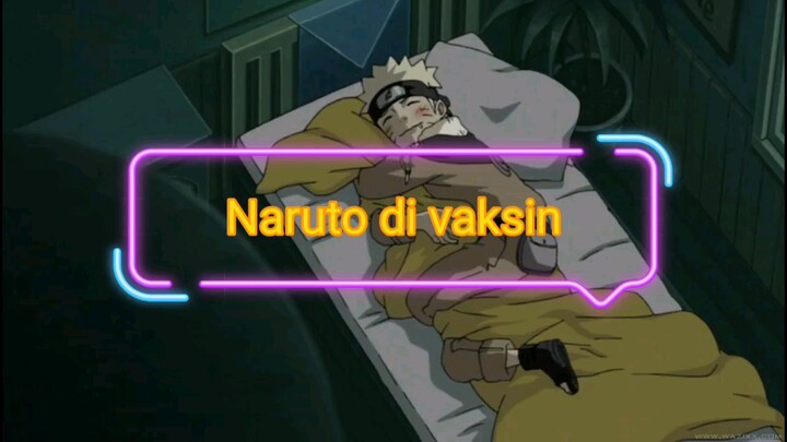 Ketika Naruto-kun harus di vaksin karena terjangkit virus rahasia