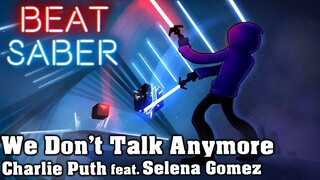 Beat Saber - We Don't Talk Anymore - Charlie Puth feat. Selena Gomez (custom song)